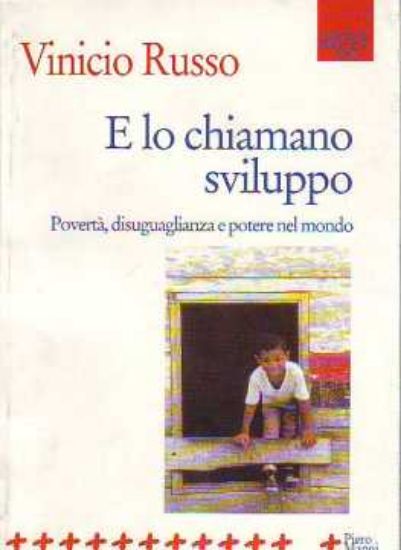 Immagine di E LO CHIAMANO SVILUPPO POVERTÀ, DISUGUAGLIANZA E POTERE NEL MONDO